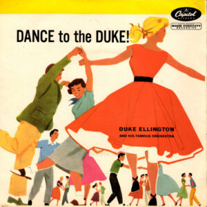 Duke Ellington And His Famous Orchestra*: Dance To The Duke!