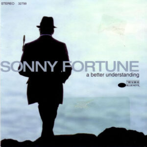 Sonny Fortune: A Better Understanding