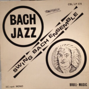 Swing Bach Ensemble*: Bach Jazz