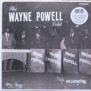 The Wayne Powell Octet*: Plays Hallucination