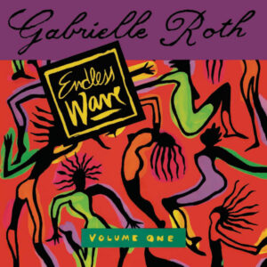 Gabrielle Roth: Endless Wave Vol. One