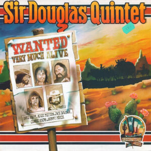 Sir Douglas Quintet: Wanted Very Much Alive