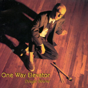 Dougie Bowne: One Way Elevator