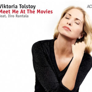 Viktoria Tolstoy Feat. Iiro Rantala: Meet Me At The Movies