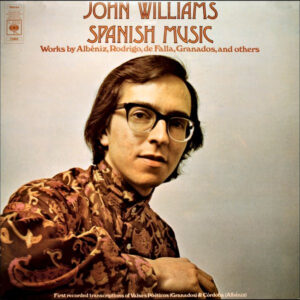 John Williams (7) / Albéniz*, Rodrigo*, De Falla*, Granados*: John Williams Plays Spanish Music