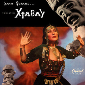 Yma Sumac: Voice Of The Xtabay