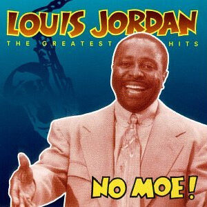 Louis Jordan: No Moe! - The Greatest Hits