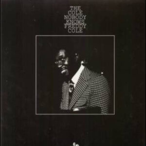 Freddy Cole: The Cole Nobody Knows