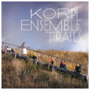 Korpi Ensemble: Trails