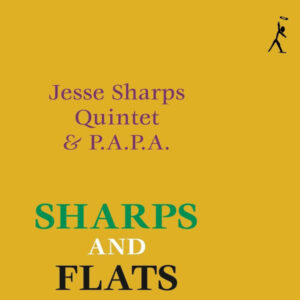 Jesse Sharps Quintet & P.A.P.A*: Sharps And Flats