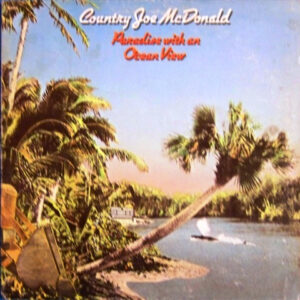 Country Joe McDonald: Paradise With An Ocean View