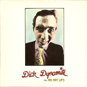 Dick Dynamite And His Hot Lips: Dick Dynamite And His Hot Lips