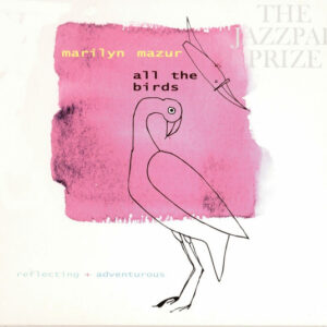 Marilyn Mazur: All The Birds - Reflecting + Adventurous