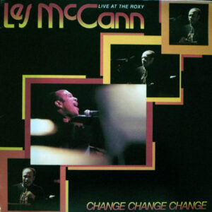 Les McCann: Change, Change, Change (Live At The Roxy)