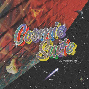 Yasushi Ide: Cosmic Suite