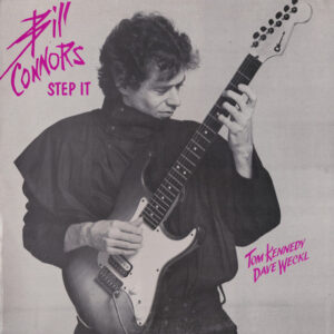 Bill Connors, Tom Kennedy (2), Dave Weckl: Step It