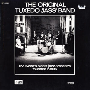 The Original Tuxedo 'Jass' Band*: The World's Oldest Jazz Orchestra Founded In 1896