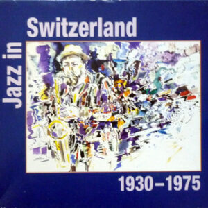 Various: Jazz In Switzerland 1930-1975