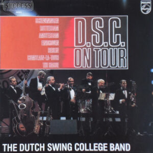 The Dutch Swing College Band: D.S.C. On Tour