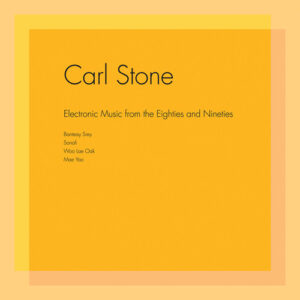 Carl Stone: Electronic Music From The Eighties And Nineties