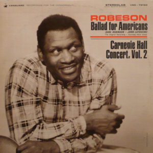 Robeson*: Ballad For Americans / Carnegie Hall Concert, Vol. 2