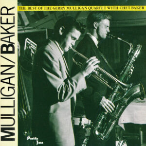 Mulligan* / Baker*: The Best Of The Gerry Mulligan Quartet With Chet Baker