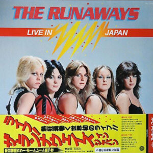 The Runaways = ザ・ランナウェイズ*: Live In Japan = ライブ！ ザ・ランナウェイズ・イン・ジャパン