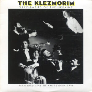 The Klezmorim: Jazz-Babies Of The Ukraine