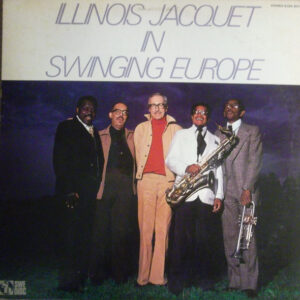 Illinois Jacquet: In Swinging Europe