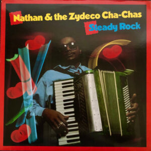 Nathan & The Zydeco Cha Chas: Steady Rock