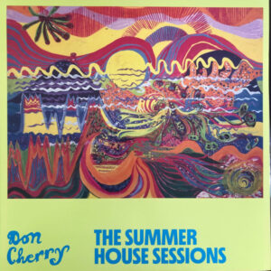 Don Cherry: The Summer House Sessions