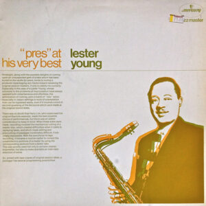 Lester Young: "Pres" At His Very Best