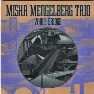 Misha Mengelberg Trio: Who's Bridge