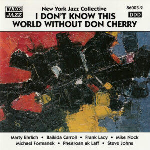 New York Jazz Collective: I Don't Know This World Without Don Cherry