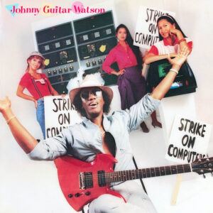 Johnny Guitar Watson: Strike On Computers