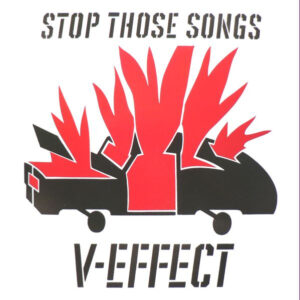 V-Effect (2): Stop Those Songs