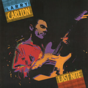 Larry Carlton: Last Nite