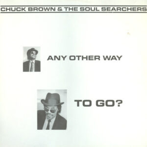 Chuck Brown & The Soul Searchers: Any Other Way To Go?