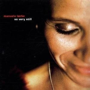 Manuela Lærke: So Very Still