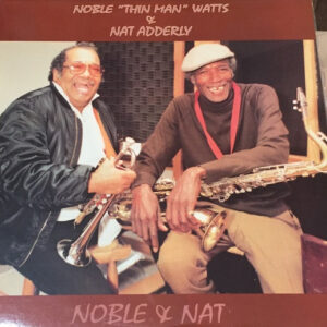 Noble Watts "Thin Man" Nat Adderley: Noble & Nat