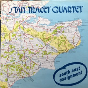 Stan Tracey Quartet*: South East Assignment