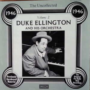 Duke Ellington And His Orchestra: The Uncollected Duke Ellington And His Orchestra Volume 2 - 1946