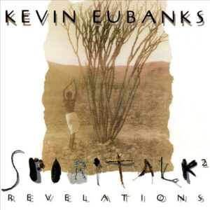 Kevin Eubanks: Spiritalk 2 - Revelations