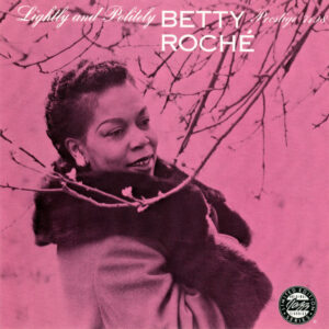 Betty Roché: Lightly And Politely