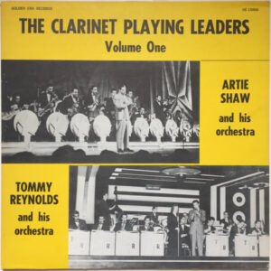 Artie Shaw And His Orchestra, Tommy Reynolds And His Orchestra: The Clarinet Playing Leaders Vol. 1