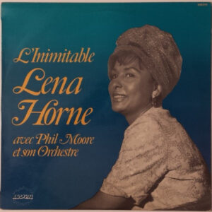 Lena Horne Avec Phil Moore Et Son Orchestre*: L'inimitable Lena Horne