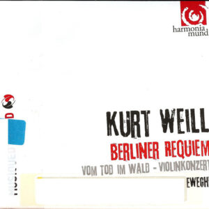 Kurt Weill, Philippe Herreweghe: Berliner Requiem - Vom Tod Im Wald - Violinkonzert