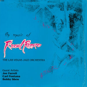 Raoul Romero, The Las Vegas Jazz Orchestra: The Music Of Raoul Romero