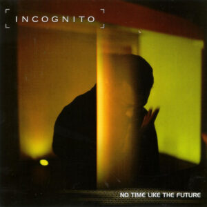 Incognito: No Time Like The Future