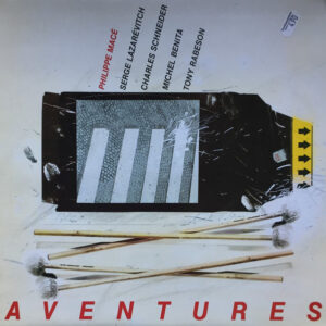 Philippe Macé, Serge Lazarévitch*, Charles Schneider, Michel Benita, Tony Rabeson: Aventures